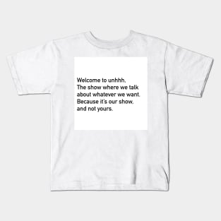 Unhhh opening line Kids T-Shirt